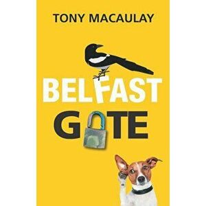 Belfast Gate, Paperback - Tony Macaulay imagine