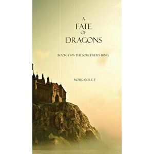 A Fate of Dragons, Hardcover - Morgan Rice imagine