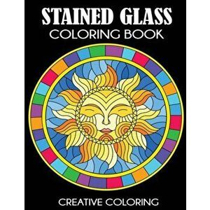 Stained Glass Coloring Book: Beautiful Intricate Designs, Paperback - Creative Coloring Press imagine