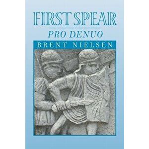 First Spear: Pro Denuo, Paperback - Brent Nielsen imagine