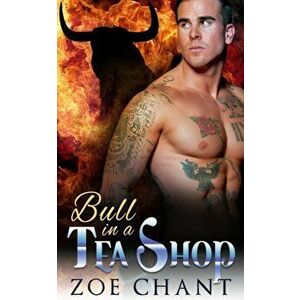 Bull in a Tea Shop, Paperback - Zoe Chant imagine