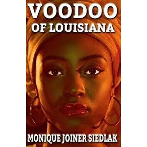 Voodoo of Louisiana, Paperback - Monique Joiner Siedlak imagine