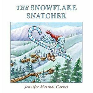 The Snowflake Snatcher, Hardcover - Jennifer Garner imagine
