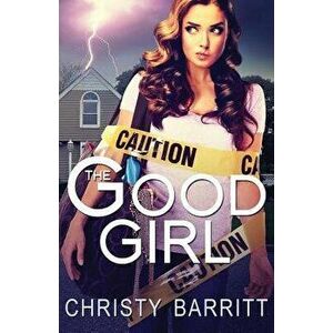 The Good Girl, Paperback - Christy Barritt imagine