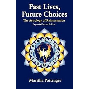 Past Lives, Future Choices, Paperback - Maritha Pottenger imagine