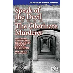 Speak of the Devil / The Obstinate Murderer, Paperback - Elisabeth Sanxay Holding imagine