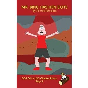 Mr. Bing Has Hen Dots Chapter Book: (Step 3) Sound Out Books (systematic decodable) Help Developing Readers, including Those with Dyslexia, Learn to R imagine