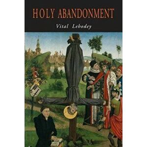 Holy Abandonment, Paperback - Vital Lehodey imagine