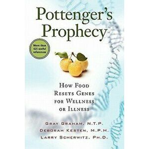 Pottenger's Prophecy: How Food Resets Genes for Wellness or Illness, Paperback - Gray Graham imagine