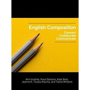 English Composition: Connect, Collaborate, Communicate, Paperback - Ann Inoshita imagine