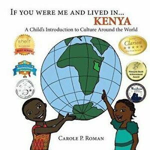 If You Were Me and Lived in... Kenya: A Child's Introduction to Culture Around the World, Paperback - Carole P. Roman imagine