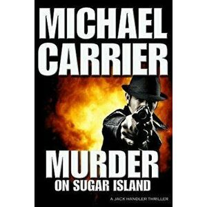 Murder on Sugar Island: Kill or Die Quickly on This Mysterious Northern Island, Paperback - Michael Carrier imagine