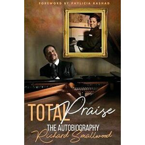Total Praise The Autobiography Richard Smallwood, Paperback - Richard Smallwood imagine