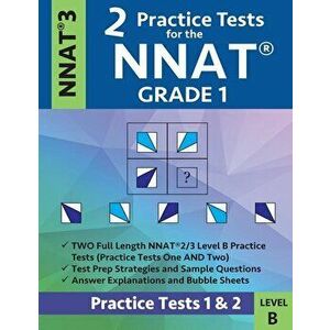 2 Practice Tests for the Nnat Grade 1 -Nnat3 - Level B: Practice Tests 1 and 2: Nnat 3 - Grade 1 - Test Prep Book for the Naglieri Nonverbal Ability T imagine