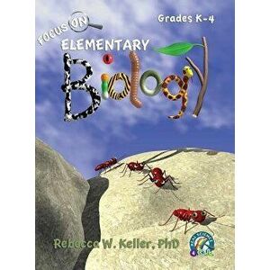 Focus on Elementary Biology Student Textbook (Hardcover), Hardcover - Phd Rebecca W. Keller imagine