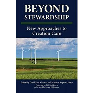 Beyond Stewardship: New Approaches to Creation Care, Paperback - David P. Warners imagine