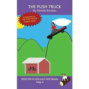 The Push Truck: (Step 4) Sound Out Books (systematic decodable) Help Developing Readers, including Those with Dyslexia, Learn to Read, Paperback - Pam imagine