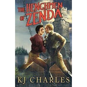 The Henchmen of Zenda, Paperback - Kj Charles imagine