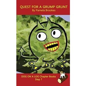 Quest For A Grump Grunt Chapter Book: (Step 7) Sound Out Books (systematic decodable) Help Developing Readers, including Those with Dyslexia, Learn to imagine