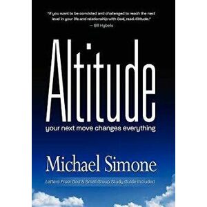 Altitude: Your Next Move Changes Everything, Hardcover - Michael Simone imagine