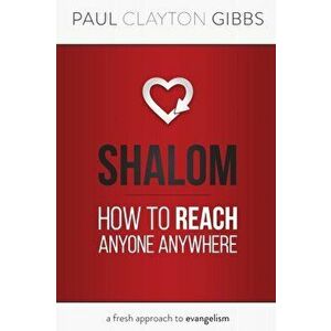 Shalom: How to Reach Anyone Anywhere, Paperback - Paul Clayton Gibbs imagine