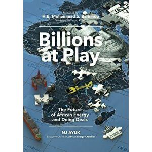 Billions at Play: The Future of African Energy and Doing Deals, Hardcover - Nj Ayuk imagine