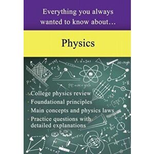 Everything You Always Wanted to Know About Physics, Paperback - Sterling Education imagine