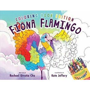 Fiona Flamingo: Coloring Book Edition, Paperback - Rachael Urrutia Chu imagine
