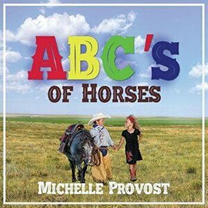 ABC's of Horses, Paperback - Michelle Provost imagine