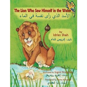 The Lion Who Saw Himself in the Water: English-Arabic Edition, Paperback - Idries Shah imagine