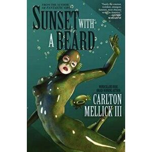 Sunset with a Beard, Paperback - Carlton Mellick III imagine