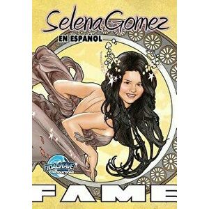 Fame: Selena Gomez EN ESPAOL, Paperback - Darren G. Davis imagine