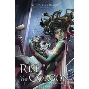 Rise of the Gorgon, Paperback - Galen Surlak-Ramsey imagine