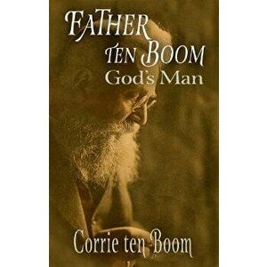 Father ten Boom, God's Man, Paperback - Corrie Ten Boom imagine
