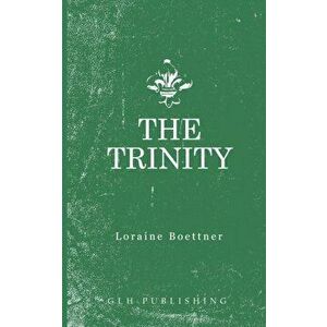 The Trinity, Paperback - Loraine Boettner imagine