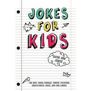 Jokes for Kids: The Best Jokes, Riddles, Tongue Twisters, Knock-Knock, and One liners for kids: Kids Joke books ages 7-9 8-12, Paperback - Rob Stevens imagine