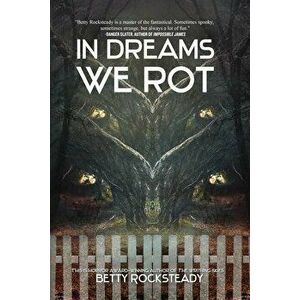 In Dreams We Rot, Paperback - Betty Rocksteady imagine