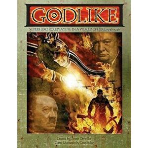 Godlike: Superhero Roleplaying in a World on Fire, 1936-1946, Paperback - Greg Stolze imagine