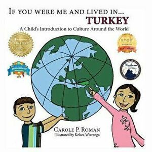 If You Were Me and Lived in... Turkey: A Child's Introduction to Culture Around the World, Paperback - Carole P. Roman imagine