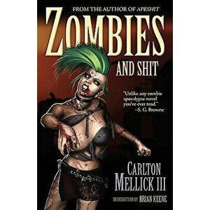 Zombies and Shit, Paperback - Carlton Mellick III imagine