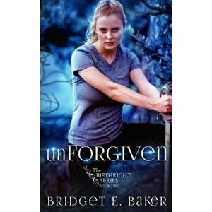 unForgiven, Paperback - Bridget E. Baker imagine