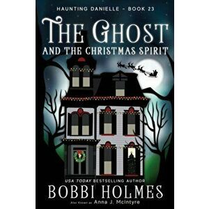 The Ghost and the Christmas Spirit, Paperback - Bobbi Holmes imagine