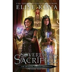 Sovereign Sacrifice, Paperback - Elise Kova imagine