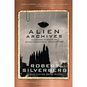 Alien Archives: Eighteen Stories of Extraterrestrial Encounters, Paperback - Robert Silverberg imagine