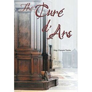 The Cur d'Ars, Hardcover - Msgr Francois Trochu imagine