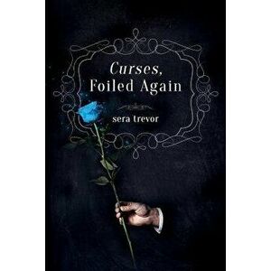 Curses, Foiled Again, Paperback - Sera Trevor imagine