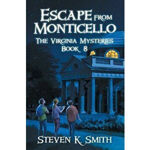 Escape from Monticello, Paperback - Steven K. Smith imagine