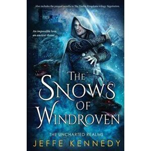 The Snows of Windroven: also includes Negotiation, Paperback - Jeffe Kennedy imagine