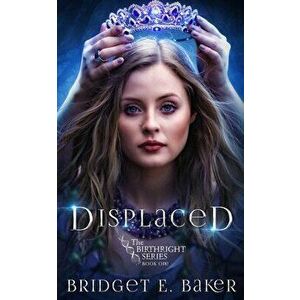 Displaced, Paperback - Bridget E. Baker imagine
