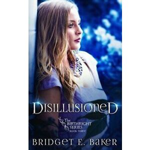 Disillusioned, Paperback - Bridget E. Baker imagine